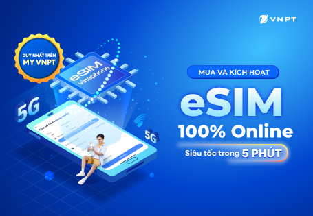 Duy nhất trên My VNPT –  Mua & kích hoạt eSIM 100% Online